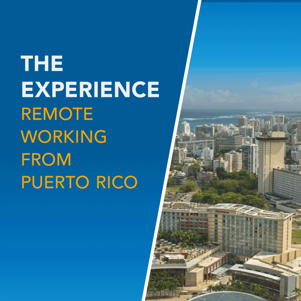 The Experience: Remote Working from Puerto Rico