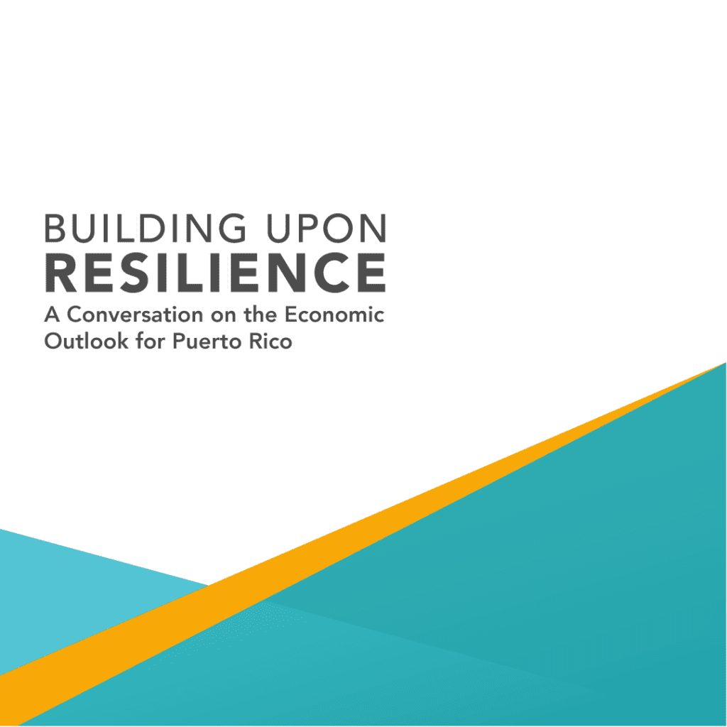 Building Upon Resilience: A Conversation on the Economic Outlook for Puerto Rico