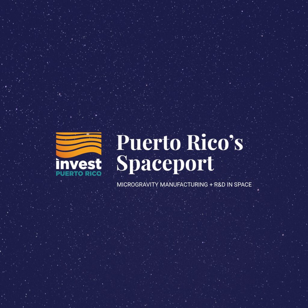Puerto Rico’s Spaceport: Microgravity Manufacturing + R&D in Space