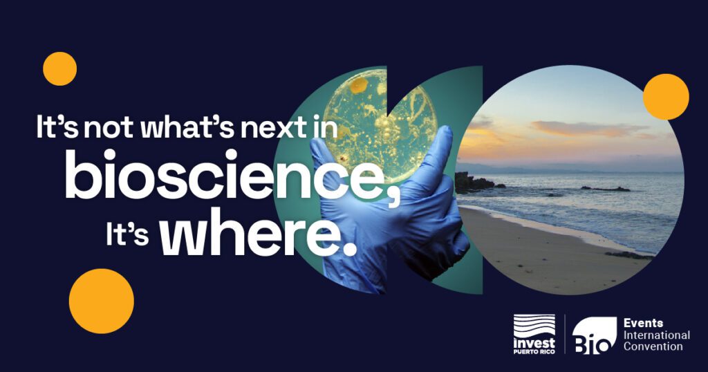 Gráfico con el texto: "It's not what's next in bioscience, it's where" (No se trata de qué sigue en las biociencias, sino dónde siguen las biociencias), junto con logotipos de Invest Puerto Rico y BIO International Convention.