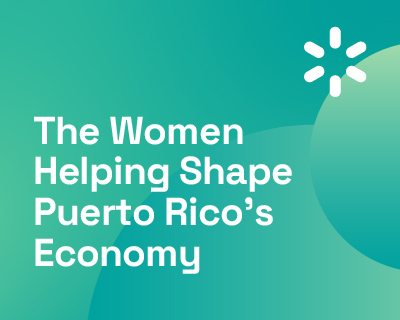 The Women Helping Shape Puerto Rico’s Economy