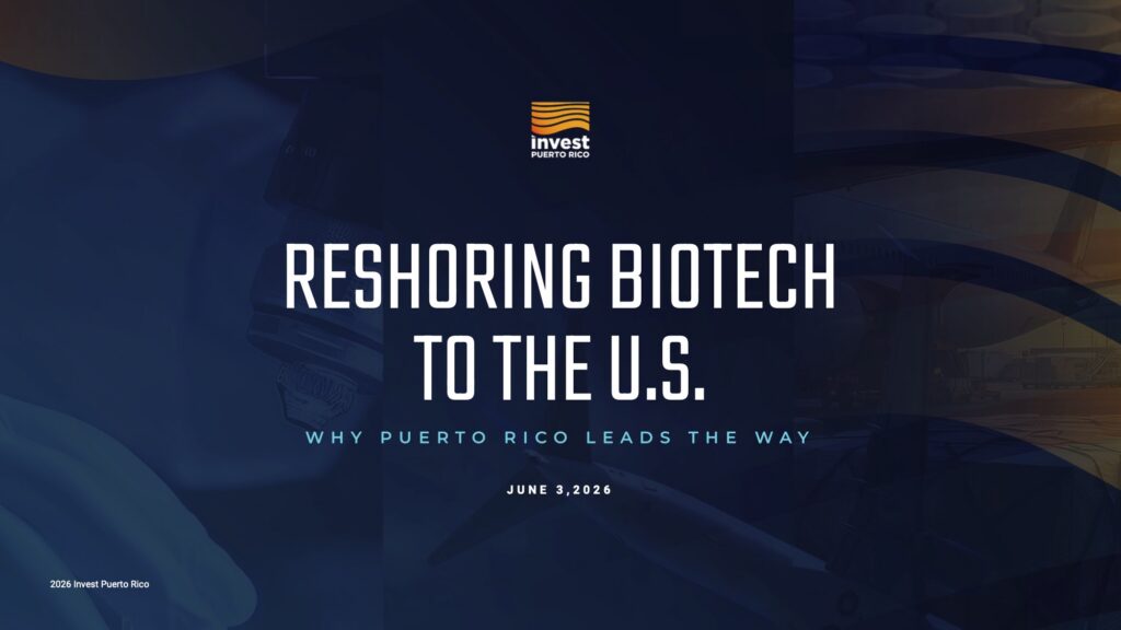 Why Puerto Rico Leads the Way in Biotech Reshoring to the United States